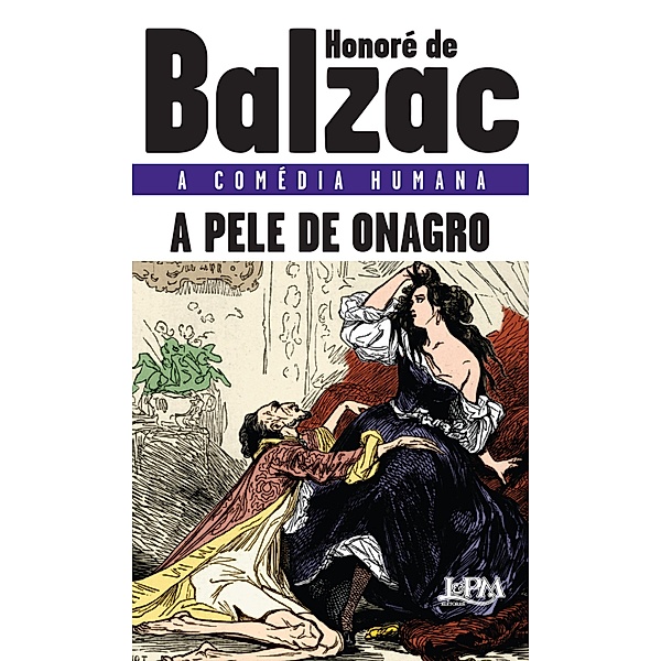 A pele de onagro / A comédia humana, Honoré de Balzac