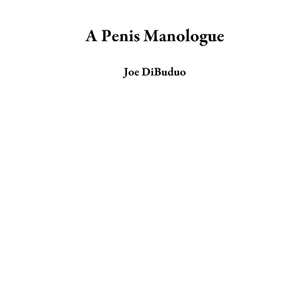 A Penis Manologue, Joe Dibuduo