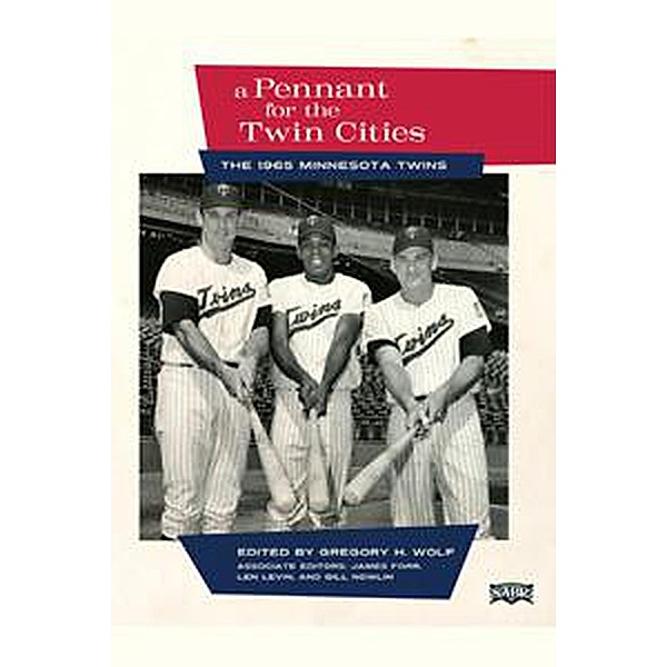 A Pennant for the Twin Cities: The 1965 Minnesota Twins (SABR Digital Library, #32), Society for American Baseball Research