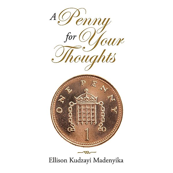 A Penny for Your Thoughts, Ellison Kudzayi Madenyika