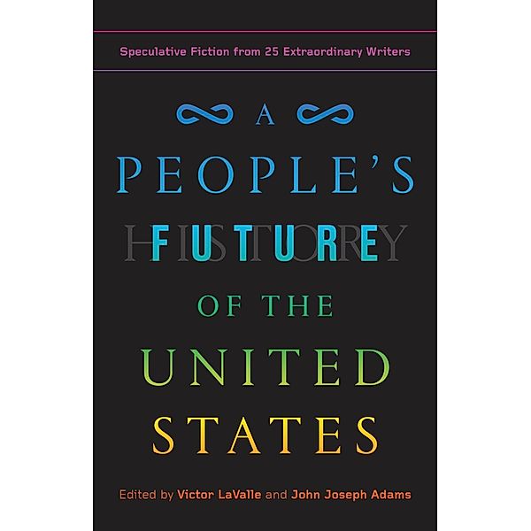 A People's Future of the United States, Charlie Jane Anders, Lesley Nneka Arimah, Charles Yu