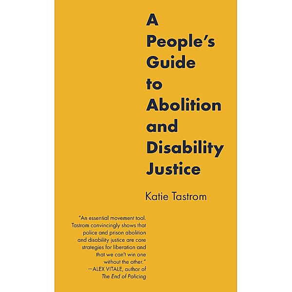 A People's Guide to Abolition and Disability Justice / PM Press, Katie Tastrom
