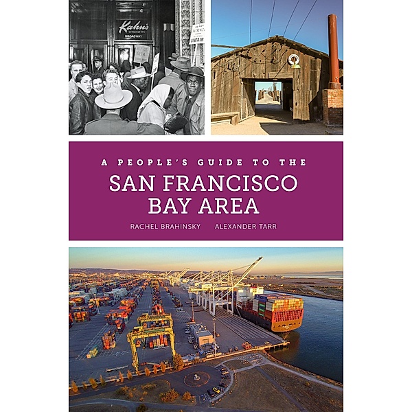 A People's Guide to the San Francisco Bay Area / A People's Guide Series Bd.3, Rachel Brahinsky, Alexander Tarr