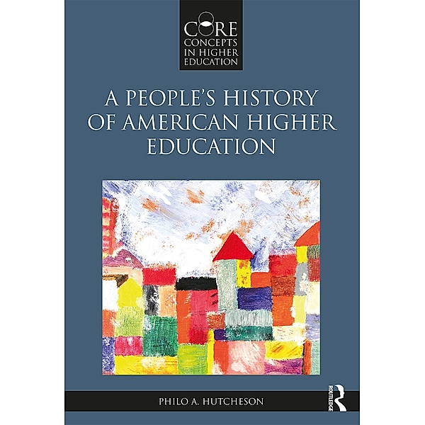 A People's History of American Higher Education, Philo A. Hutcheson