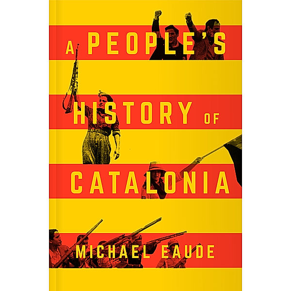 A People's History of Catalonia, Michael Eaude