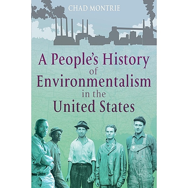 A People's History of Environmentalism in the United States, Chad Montrie