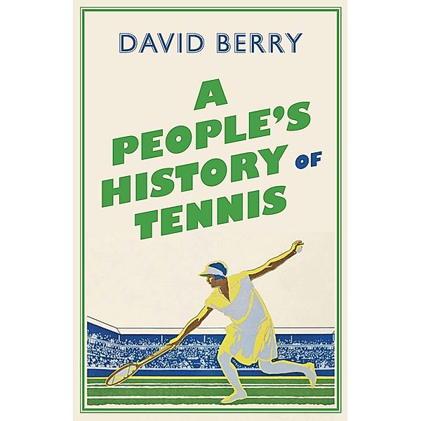 A People's History of Tennis / People's History, David Berry