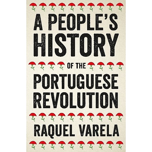 A People's History of the Portuguese Revolution, Raquel Varela