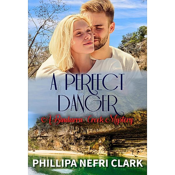 A Perfect Danger (A Bindarra Creek Mystery - Book 7), Phillipa Nefri Clark