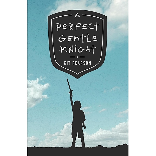 A Perfect Gentle Knight, Kit Pearson