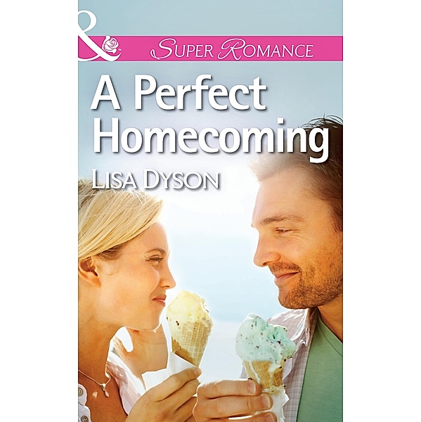 A Perfect Homecoming (Mills & Boon Superromance), Lisa Dyson
