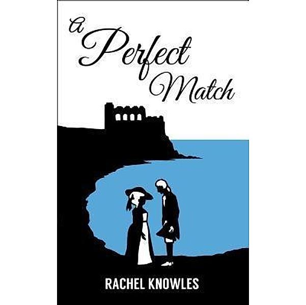 A Perfect Match / Sandsfoot Publishing, Rachel Knowles