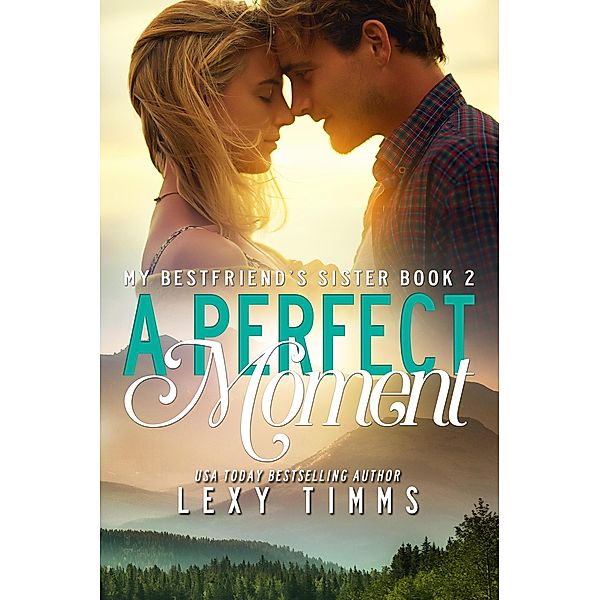 A Perfect Moment (My Best Friend's Sister, #2) / My Best Friend's Sister, Lexy Timms