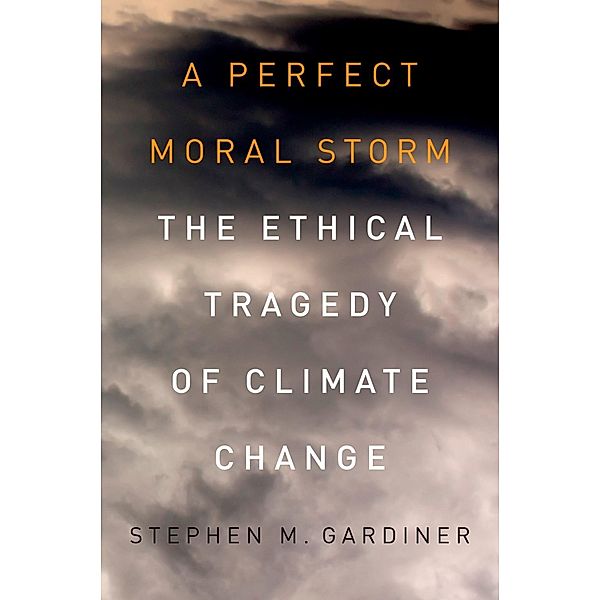 A Perfect Moral Storm, Stephen M. Gardiner