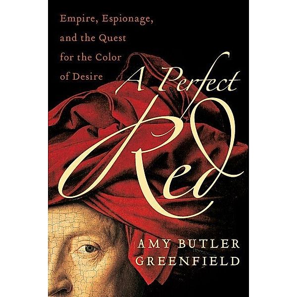 A Perfect Red, Amy Butler Greenfield