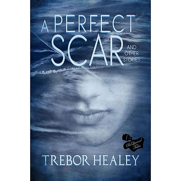 A Perfect Scar and Other Stories, Trebor Healey