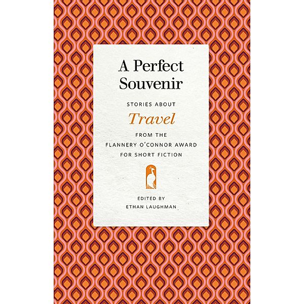 A Perfect Souvenir / Flannery O'Connor Award for Short Fiction Ser. Bd.115