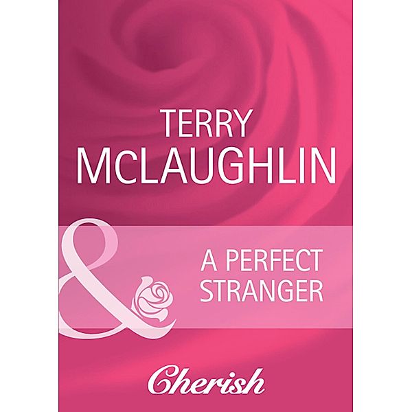 A Perfect Stranger (Mills & Boon Cherish), Terry Mclaughlin