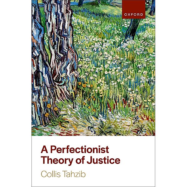 A Perfectionist Theory of Justice, Collis Tahzib