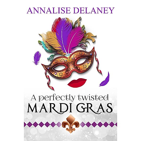 A Perfectly Twisted Mardi Gras, Annalise Delaney