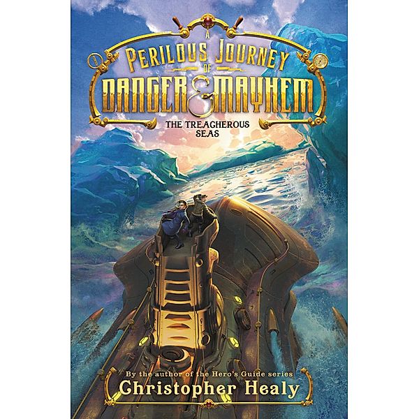 A Perilous Journey of Danger and Mayhem #2: The Treacherous Seas / Perilous Journey of Danger and Mayhem Bd.2, Christopher Healy