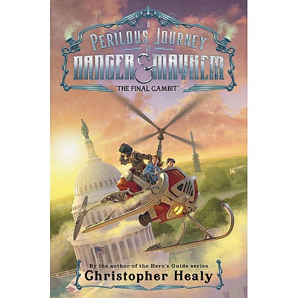 A Perilous Journey of Danger and Mayhem #3: The Final Gambit / Perilous Journey of Danger and Mayhem Bd.3, Christopher Healy