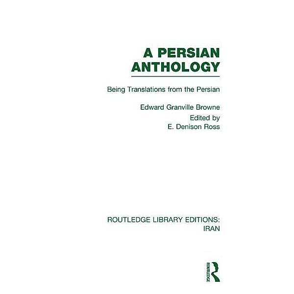 A Persian Anthology (RLE Iran B), Edward Browne