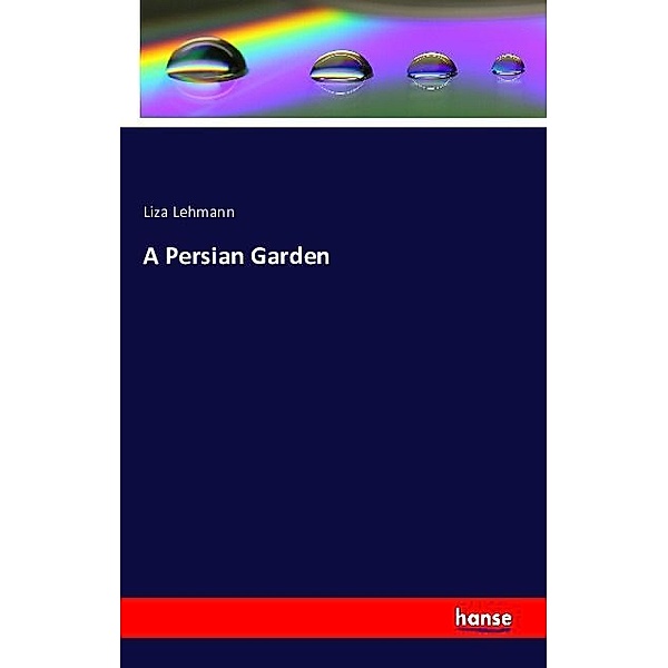 A Persian Garden, Liza Lehmann