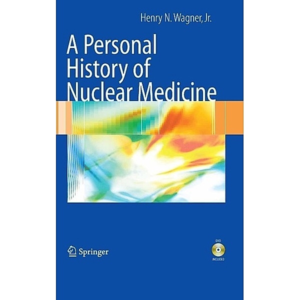 A Personal History of Nuclear Medicine, Henry N. Wagner