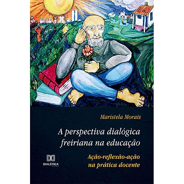 A perspectiva dialógica freiriana na educação, Maristela Morais
