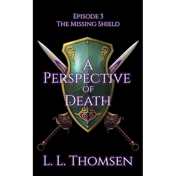 A Perspective of Death (The Missing Shield, #3) / The Missing Shield, L L Thomsen