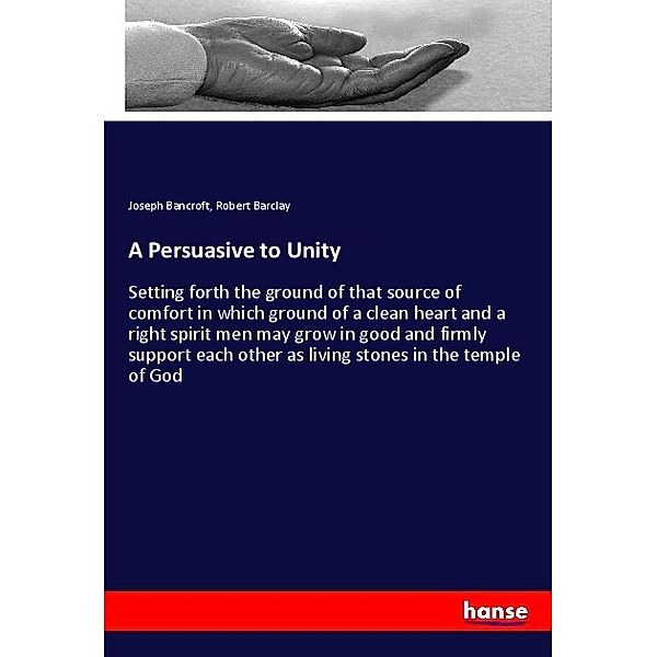 A Persuasive to Unity, Joseph Bancroft, Robert Barclay