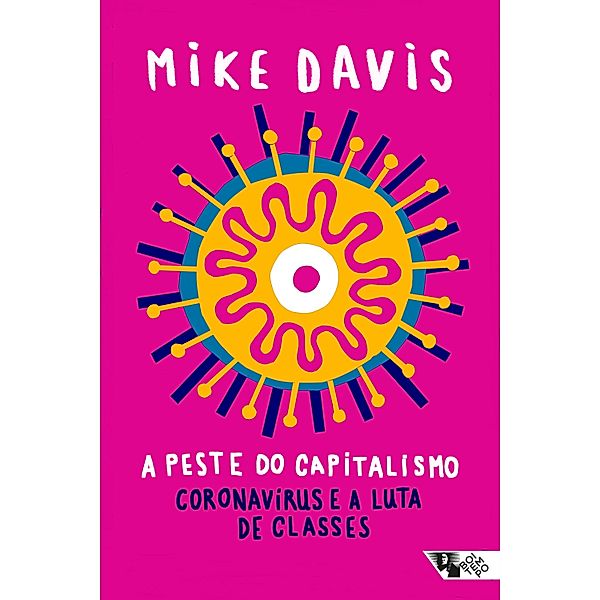 A peste do capitalismo / Pandemia Capital, Mike Davis