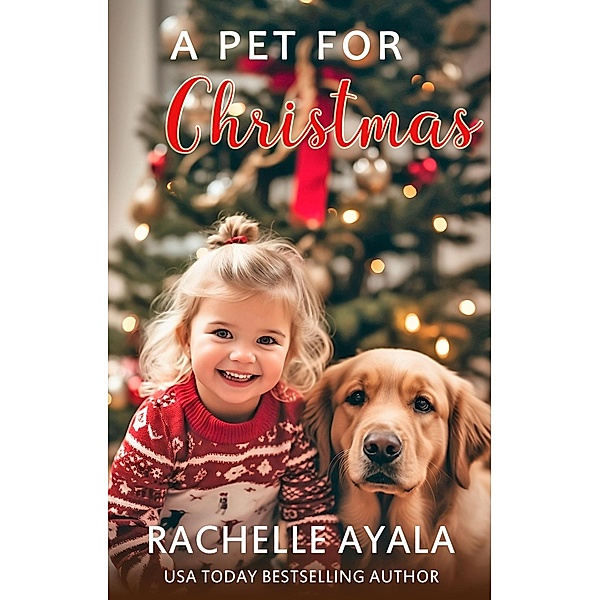 A Pet for Christmas (A Veteran's Christmas, #2) / A Veteran's Christmas, Rachelle Ayala