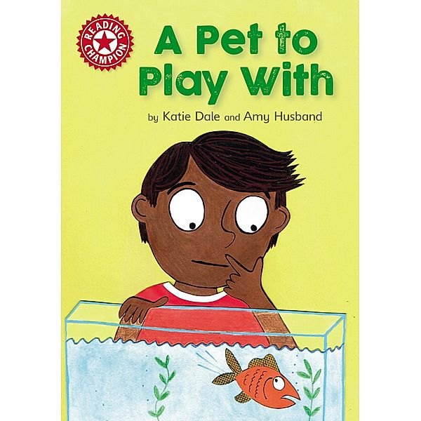 A Pet to Play With / Reading Champion Bd.2, Katie Dale