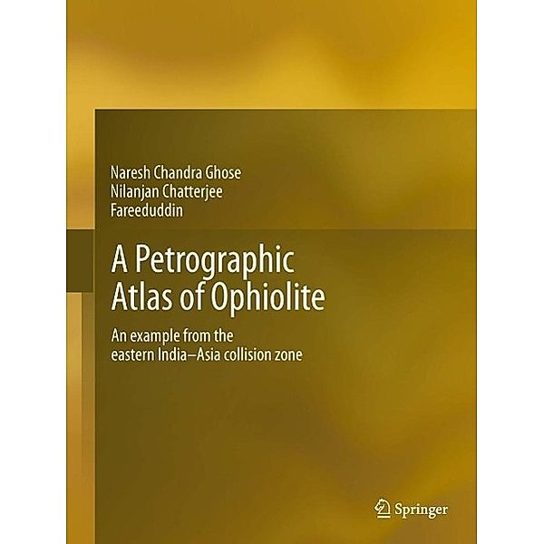 A Petrographic Atlas of Ophiolite, Naresh Chandra Ghose, Nilanjan Chatterjee, Fareeduddin