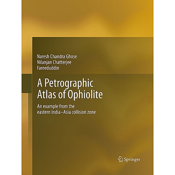 A Petrographic Atlas of Ophiolite, Naresh Chandra Ghose, Nilanjan Chatterjee, Fareeduddin