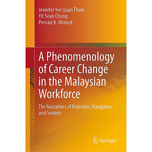 A Phenomenology of Career Change in the Malaysian Workforce, Jennifer Yee Quan Tham, Yit Sean Chong, Pervaiz K. Ahmed