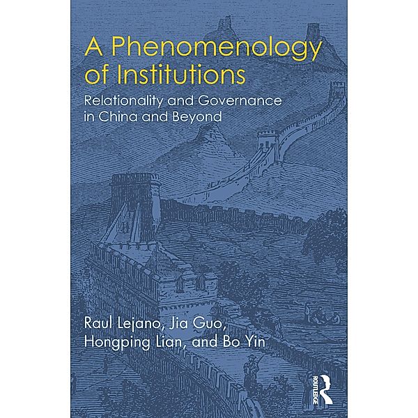 A Phenomenology of Institutions, Raul Lejano, Jia Guo, Hongping Lian, Bo Yin