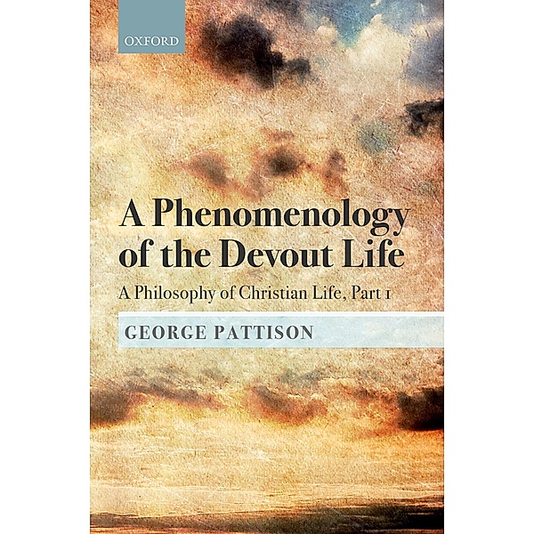 A Phenomenology of the Devout Life, George Pattison
