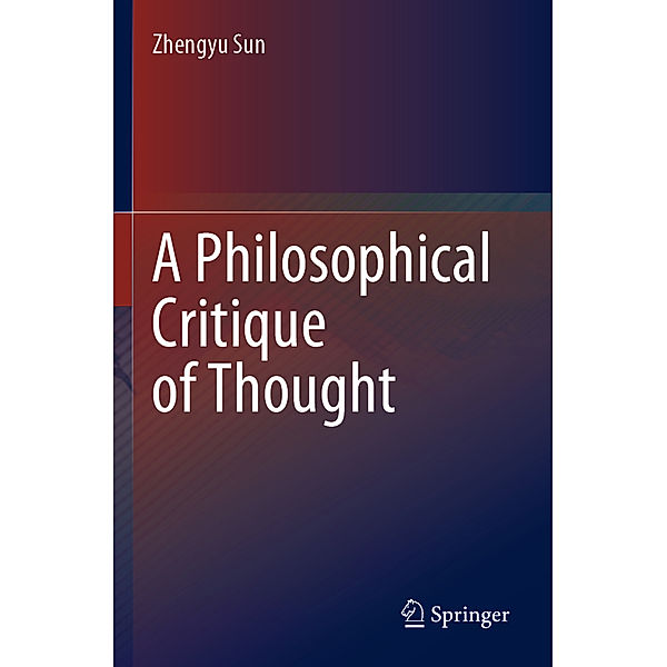 A Philosophical Critique of Thought, Zhengyu Sun