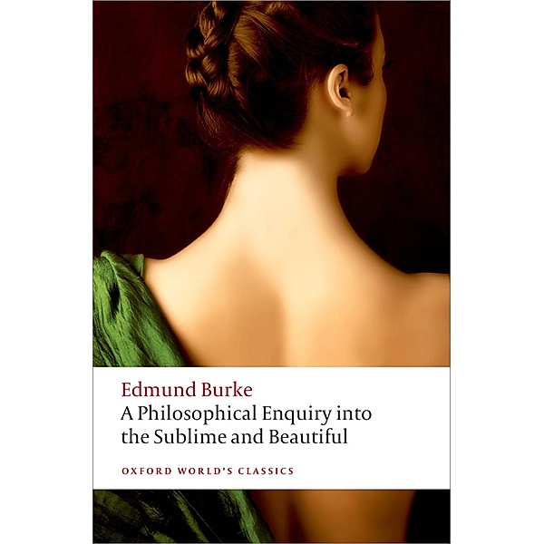 A Philosophical Enquiry into the Origin of our Ideas of the Sublime and the Beautiful / Oxford World's Classics, Edmund Burke