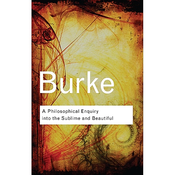 A Philosophical Enquiry Into the Sublime and Beautiful, Edmund Burke
