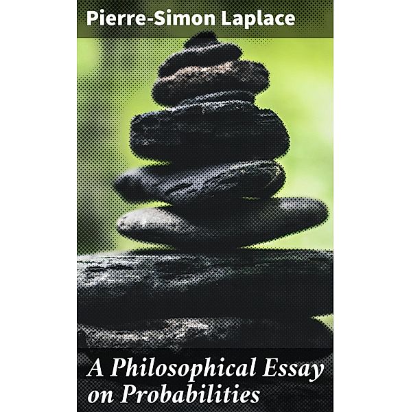 A Philosophical Essay on Probabilities, Pierre-Simon Laplace