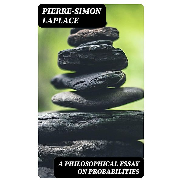 A Philosophical Essay on Probabilities, Pierre-Simon Laplace