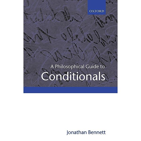 A Philosophical Guide to Conditionals, Jonathan Francis Bennett, Jonathan Bennett