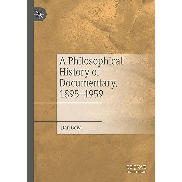 A Philosophical History of Documentary, 1895-1959, Dan Geva