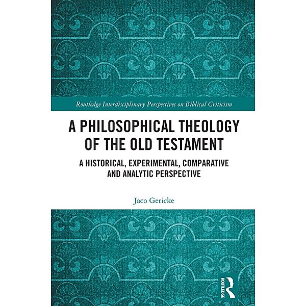 A Philosophical Theology of the Old Testament, Jaco Gericke