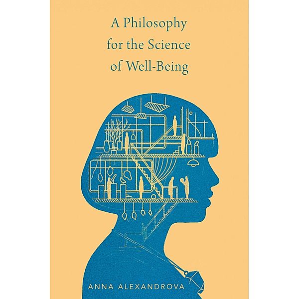 A Philosophy for the Science of Well-Being, Anna Alexandrova