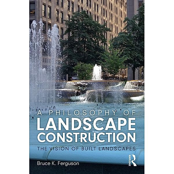 A Philosophy of Landscape Construction, Bruce Ferguson